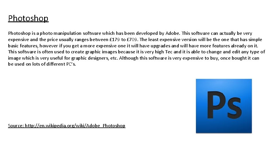 Photoshop is a photo manipulation software which has been developed by Adobe. This software