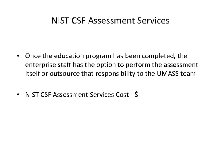 NIST CSF Assessment Services • Once the education program has been completed, the enterprise NIST CSF Assessment Services • Once the education program has been completed, the enterprise