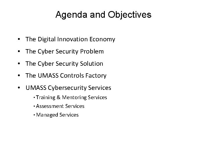 Agenda and Objectives • The Digital Innovation Economy • The Cyber Security Problem • Agenda and Objectives • The Digital Innovation Economy • The Cyber Security Problem •