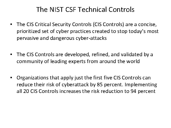 The NIST CSF Technical Controls • The CIS Critical Security Controls (CIS Controls) are The NIST CSF Technical Controls • The CIS Critical Security Controls (CIS Controls) are