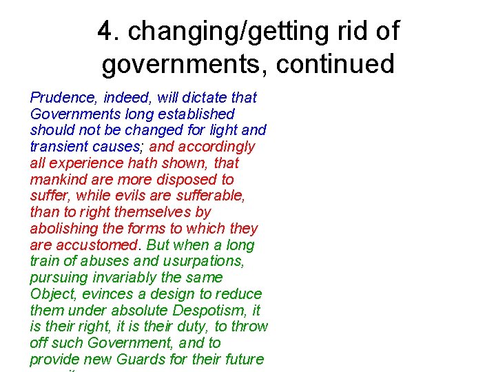 4. changing/getting rid of governments, continued Prudence, indeed, will dictate that Governments long established