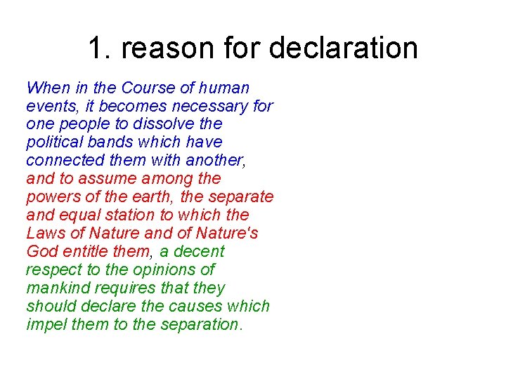 1. reason for declaration When in the Course of human events, it becomes necessary
