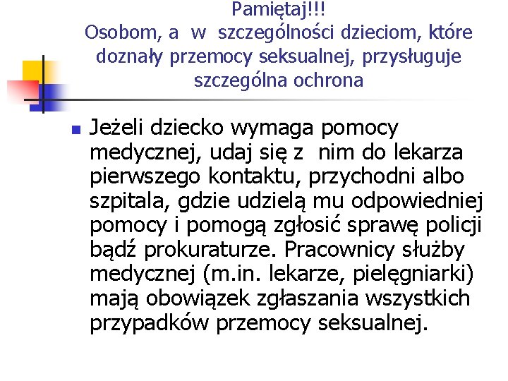 Pamiętaj!!! Osobom, a w szczególności dzieciom, które doznały przemocy seksualnej, przysługuje szczególna ochrona n