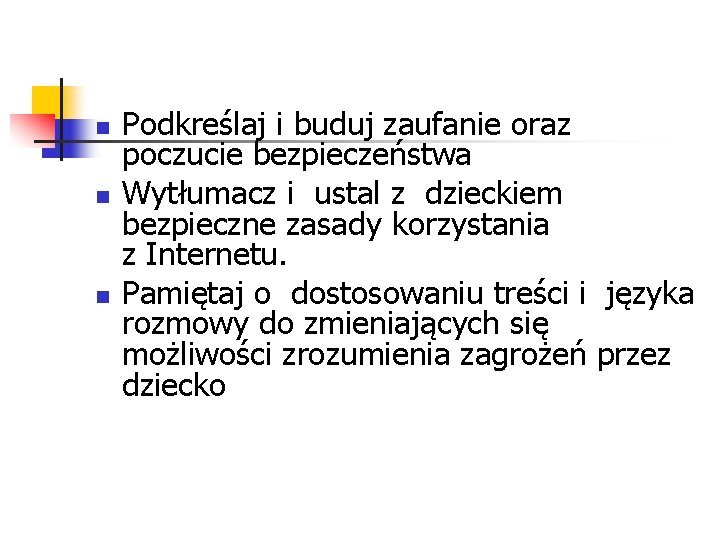 n n n Podkreślaj i buduj zaufanie oraz poczucie bezpieczeństwa Wytłumacz i ustal z