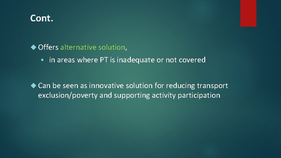 Cont. Offers alternative solution, § in areas where PT is inadequate or not covered