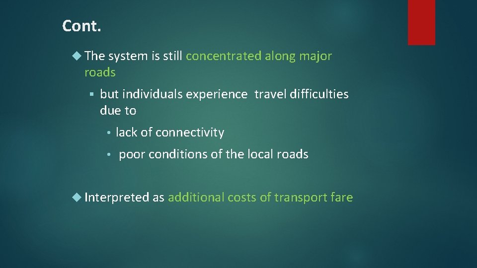 Cont. The system is still concentrated along major roads § but individuals experience travel