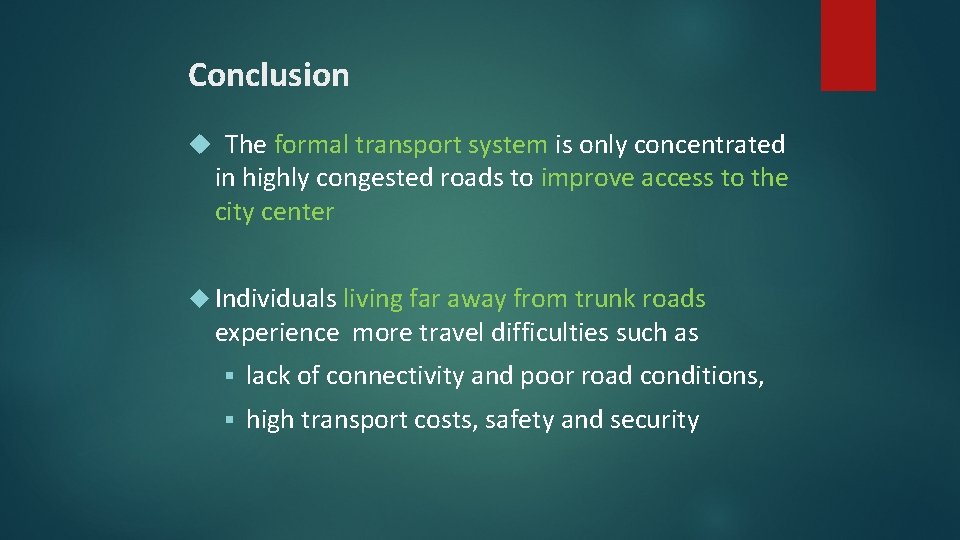 Conclusion The formal transport system is only concentrated in highly congested roads to improve