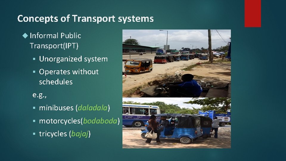 Concepts of Transport systems Informal Public Transport(IPT) § Unorganized system § Operates without schedules