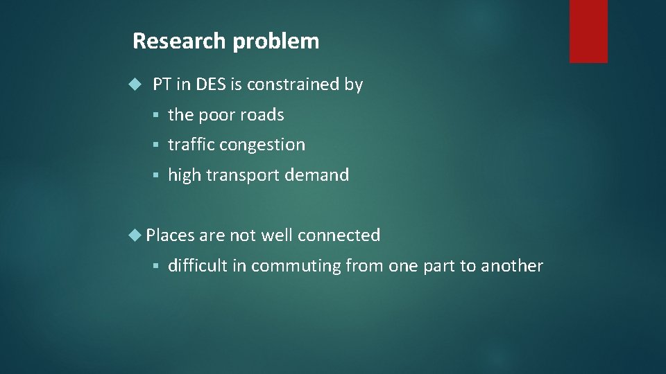 Research problem PT in DES is constrained by § the poor roads § traffic