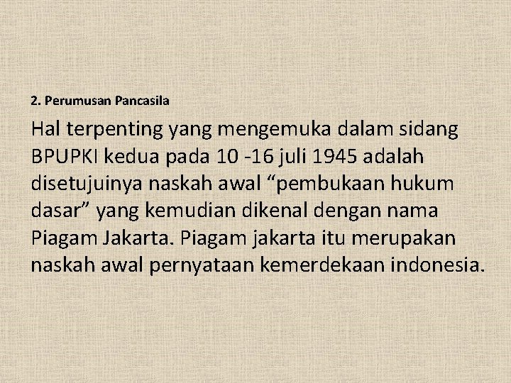 2. Perumusan Pancasila Hal terpenting yang mengemuka dalam sidang BPUPKI kedua pada 10 -16