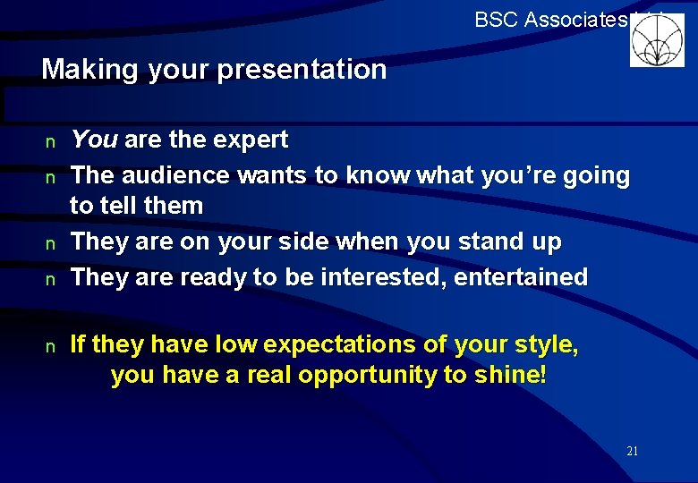 BSC Associates Ltd Making your presentation n n You are the expert The audience