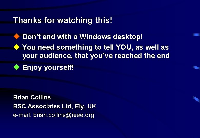 Thanks for watching this! u Don’t end with a Windows desktop! u You need