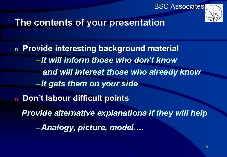 BSC Associates Ltd The contents of your presentation n Provide interesting background material –