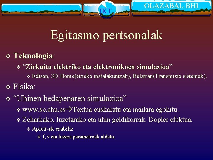 IKT OLAZABAL BHI Egitasmo pertsonalak v Teknologia: v “Zirkuitu elektriko eta elektronikoen simulazioa” v