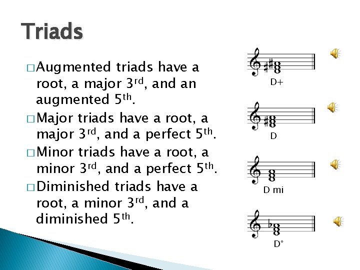 Triads � Augmented triads have a root, a major 3 rd, and an augmented