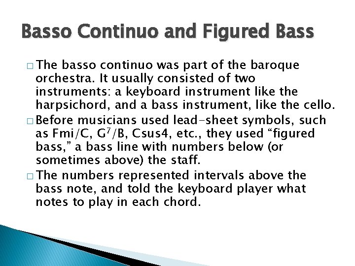 Basso Continuo and Figured Bass � The basso continuo was part of the baroque