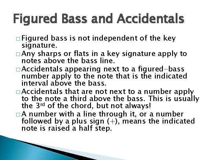 Figured Bass and Accidentals � Figured bass is not independent of the key signature.