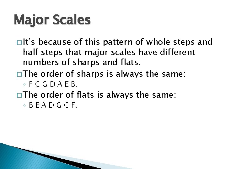 Major Scales � It’s because of this pattern of whole steps and half steps