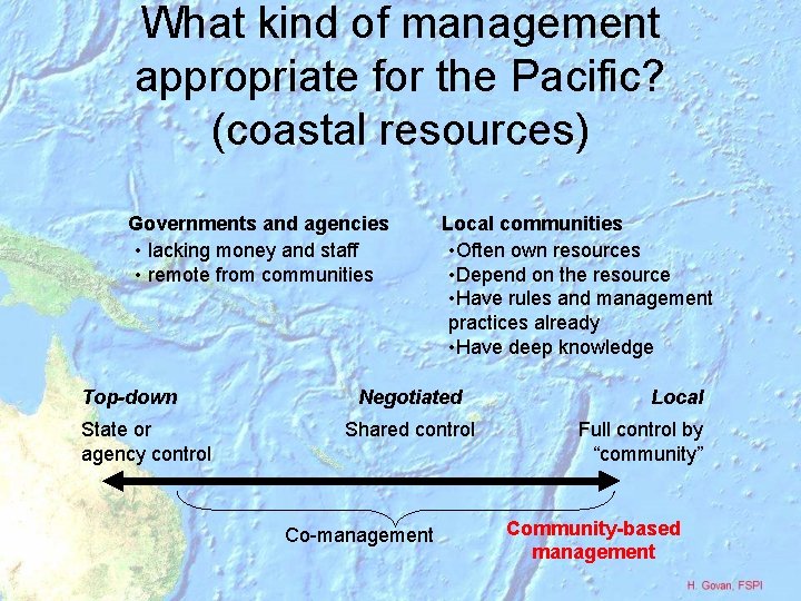 What kind of management appropriate for the Pacific? (coastal resources) Governments and agencies •