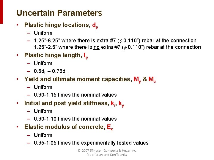 Uncertain Parameters • Plastic hinge locations, dp – Uniform – 1. 25”-6. 25” where