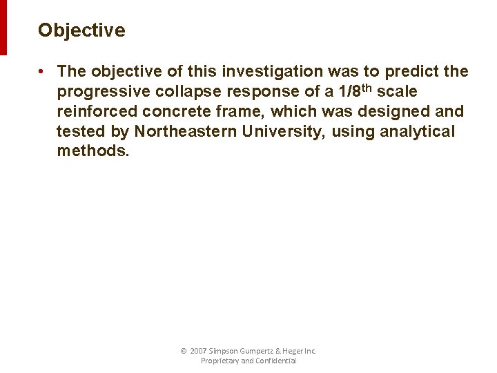 Objective • The objective of this investigation was to predict the progressive collapse response