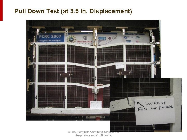 Pull Down Test (at 3. 5 in. Displacement) © 2007 Simpson Gumpertz & Heger