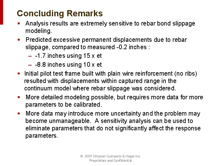 Concluding Remarks § Analysis results are extremely sensitive to rebar bond slippage modeling. §