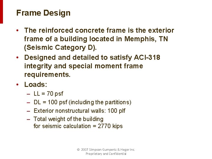 Frame Design • The reinforced concrete frame is the exterior frame of a building