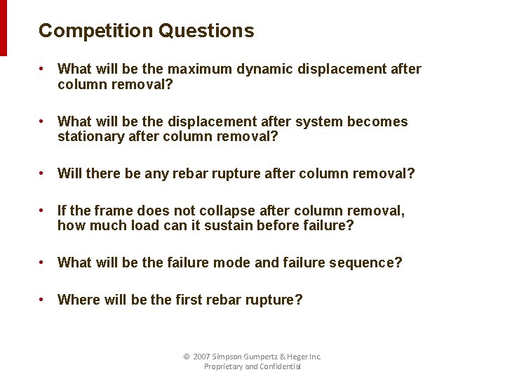 Competition Questions • What will be the maximum dynamic displacement after column removal? •