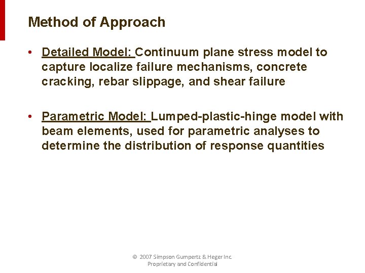 Method of Approach • Detailed Model: Continuum plane stress model to capture localize failure