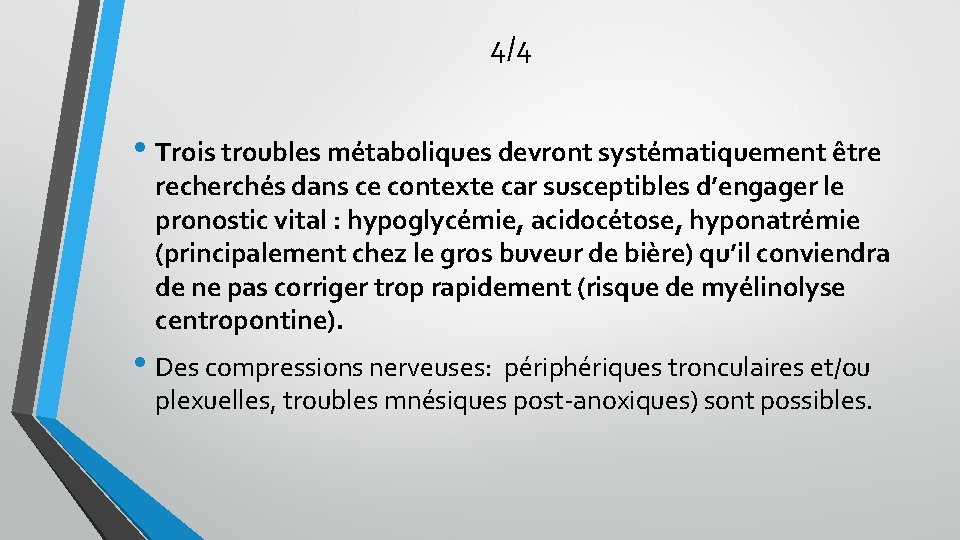 4/4 • Trois troubles métaboliques devront systématiquement être recherchés dans ce contexte car susceptibles