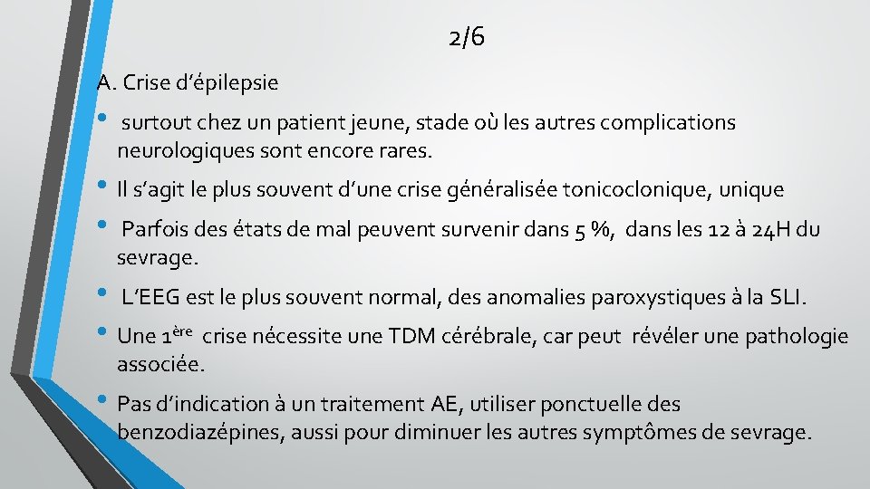 2/6 A. Crise d’épilepsie • surtout chez un patient jeune, stade où les autres