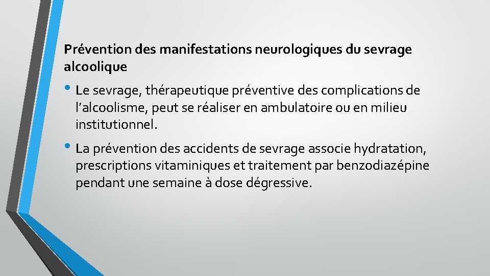 Prévention des manifestations neurologiques du sevrage alcoolique • Le sevrage, thérapeutique préventive des complications Prévention des manifestations neurologiques du sevrage alcoolique • Le sevrage, thérapeutique préventive des complications