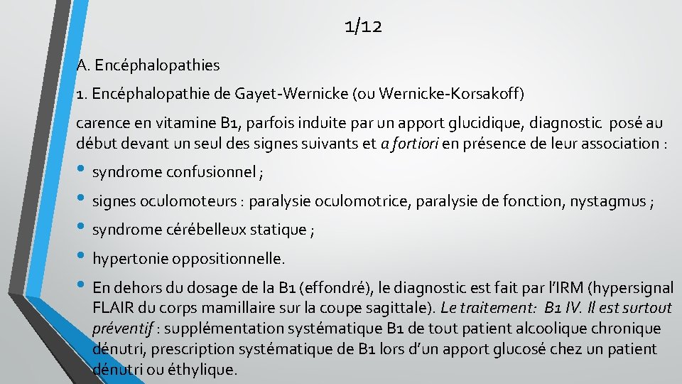 1/12 A. Encéphalopathies 1. Encéphalopathie de Gayet-Wernicke (ou Wernicke-Korsakoff) carence en vitamine B 1,