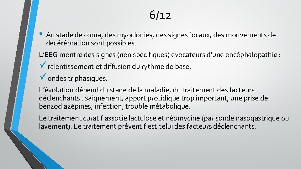 6/12 • Au stade de coma, des myoclonies, des signes focaux, des mouvements de 6/12 • Au stade de coma, des myoclonies, des signes focaux, des mouvements de