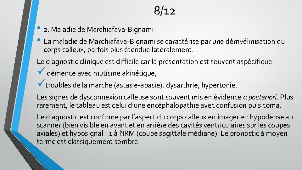8/12 • 2. Maladie de Marchiafava-Bignami • La maladie de Marchiafava-Bignami se caractérise par 8/12 • 2. Maladie de Marchiafava-Bignami • La maladie de Marchiafava-Bignami se caractérise par