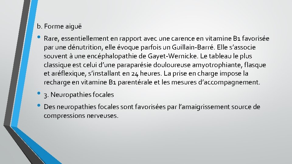 b. Forme aiguë • Rare, essentiellement en rapport avec une carence en vitamine B b. Forme aiguë • Rare, essentiellement en rapport avec une carence en vitamine B