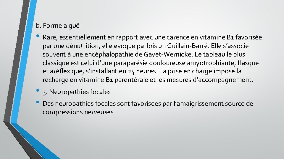 b. Forme aiguë • Rare, essentiellement en rapport avec une carence en vitamine B