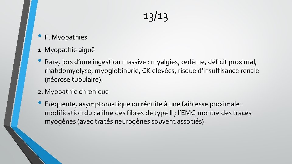 13/13 • F. Myopathies 1. Myopathie aiguë • Rare, lors d’une ingestion massive :