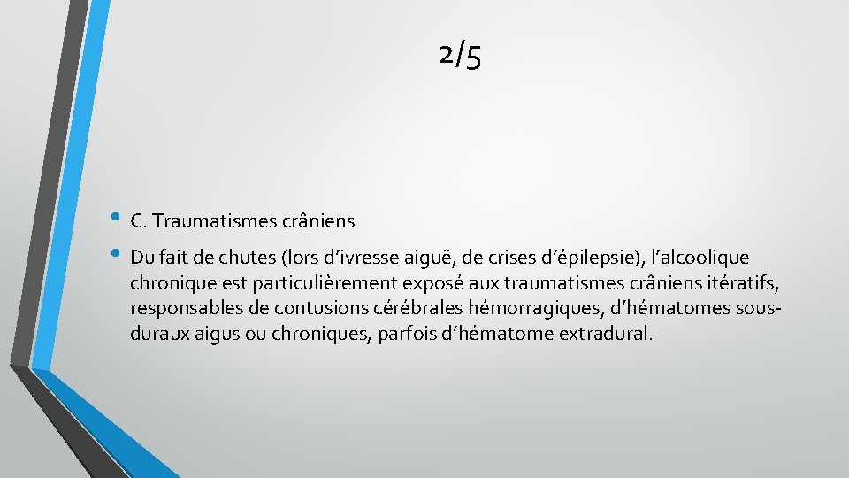 2/5 • C. Traumatismes crâniens • Du fait de chutes (lors d’ivresse aiguë, de