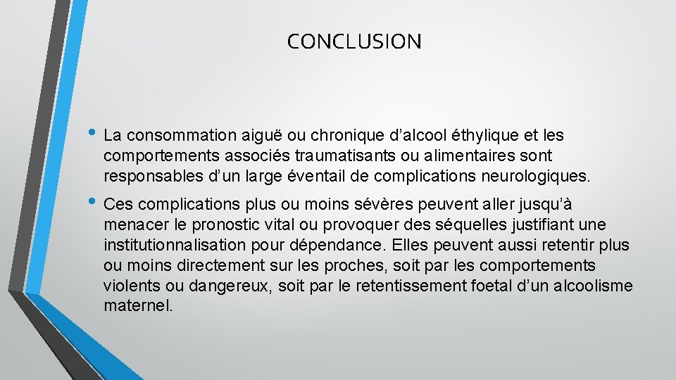 CONCLUSION • La consommation aiguë ou chronique d’alcool éthylique et les comportements associés traumatisants CONCLUSION • La consommation aiguë ou chronique d’alcool éthylique et les comportements associés traumatisants