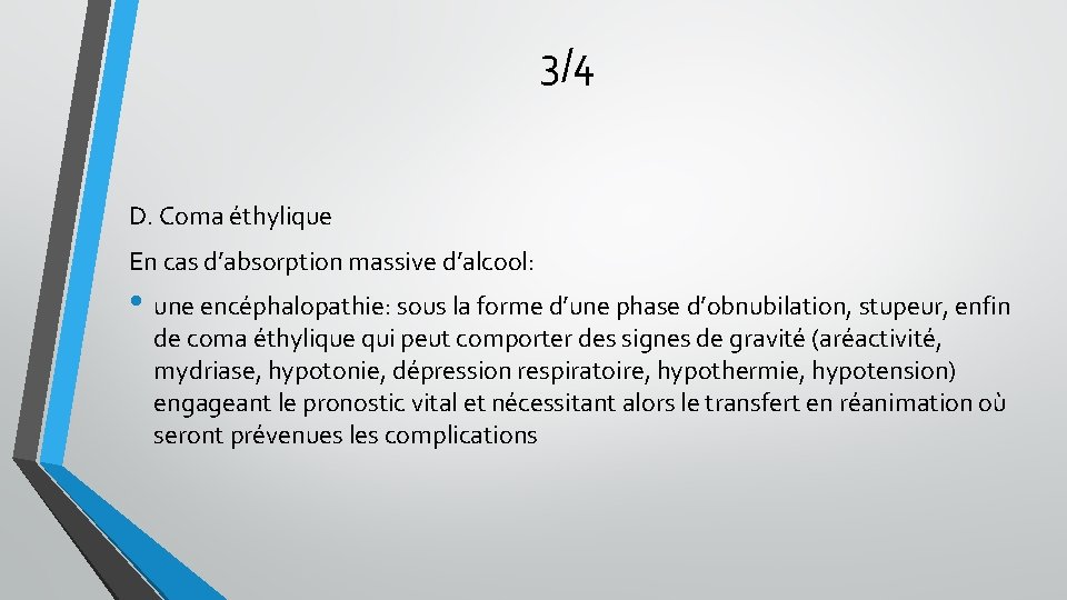 3/4 D. Coma éthylique En cas d’absorption massive d’alcool: • une encéphalopathie: sous la 3/4 D. Coma éthylique En cas d’absorption massive d’alcool: • une encéphalopathie: sous la