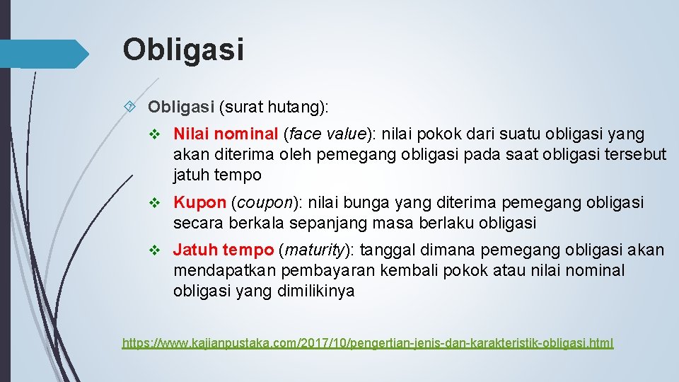 Obligasi (surat hutang): v Nilai nominal (face value): nilai pokok dari suatu obligasi yang