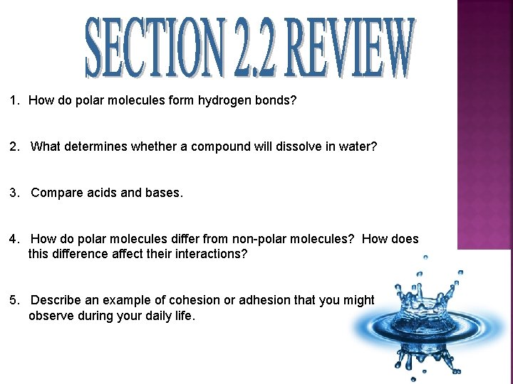 1. How do polar molecules form hydrogen bonds? 2. What determines whether a compound