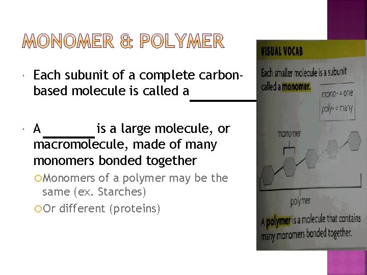  Each subunit of a complete carbonbased molecule is called a A is a