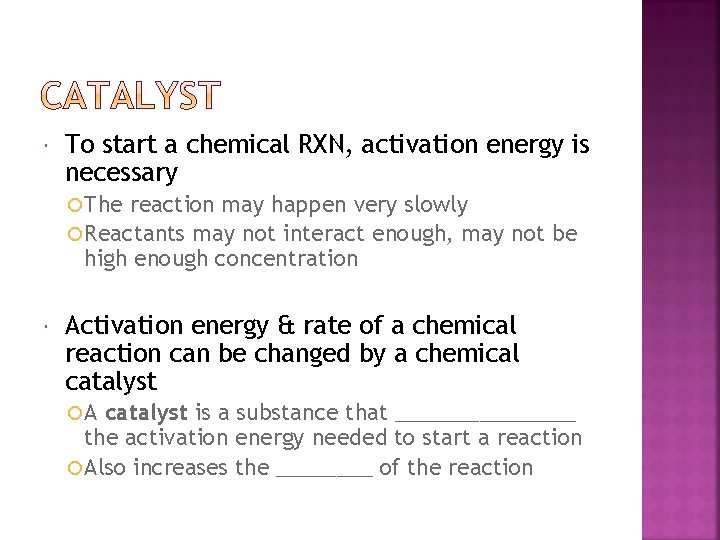  To start a chemical RXN, activation energy is necessary The reaction may happen