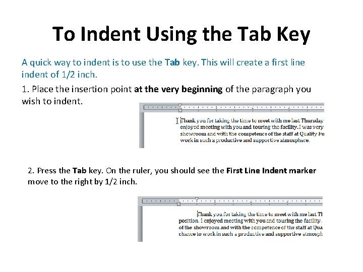 To Indent Using the Tab Key A quick way to indent is to use