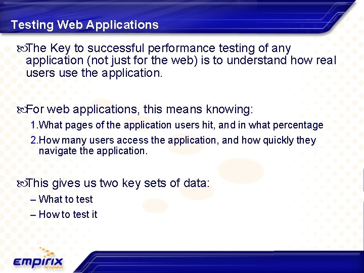 Testing Web Applications The Key to successful performance testing of any application (not just