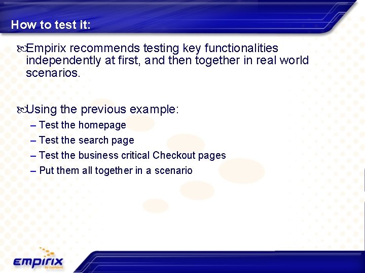 How to test it: Empirix recommends testing key functionalities independently at first, and then