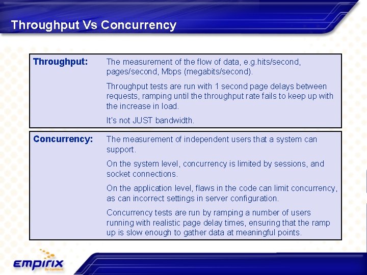 Throughput Vs Concurrency Throughput: The measurement of the flow of data, e. g. hits/second,